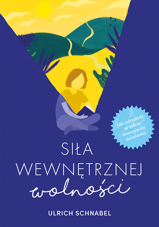 Siła wewnętrznej wolności