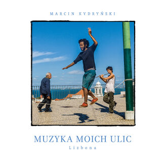 Okładka: Muzyka moich ulic. Lizbona