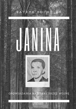 Okładka:Janina -- opowiadania napisane przez wojnę 