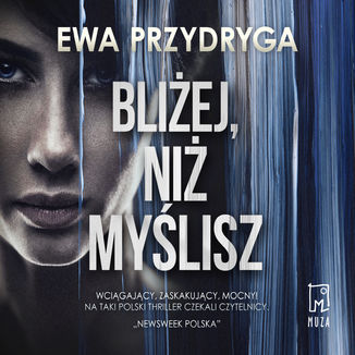 Bliej, ni mylisz Ewa Przydryga - okadka audiobooka MP3
