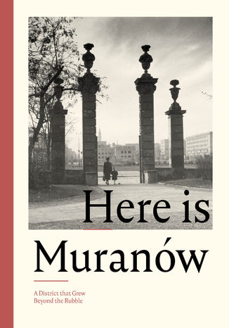 Okładka:Here is Muranów. A District that Grew Beyond the Rubble 