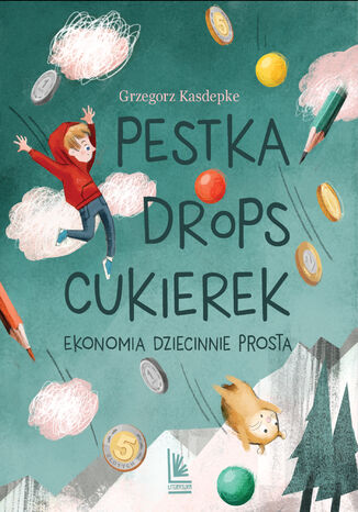 Pestka,drops,cukierek. Ekonomia dziecinnie prosta Grzegorz Kasdepke - okadka ebooka