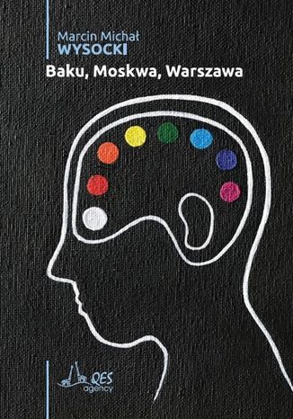 Baku_Moskwa_Warszawa Marcin Micha Wysocki - okadka ebooka