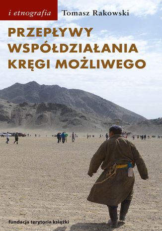Przepływy, współdziałania, kręgi możliwego. Antropologia powodzenia