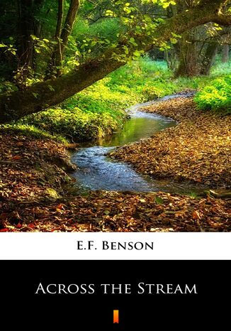 Across the Stream E.F. Benson - okadka ebooka