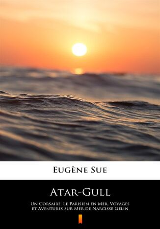 Atar-Gull. Un Corsaire, Le Parisien en Mer, Voyages et Aventures sur Mer de Narcisse Gelin Eugene Sue - okadka ebooka