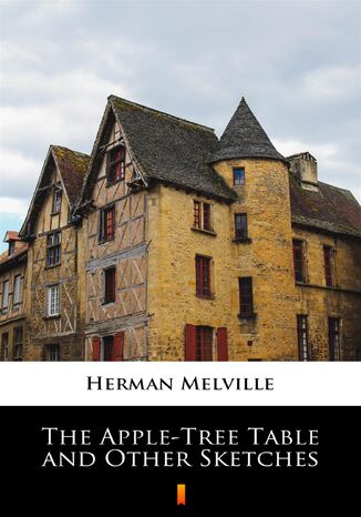 The Apple-Tree Table and Other Sketches Herman Melville - okadka ebooka