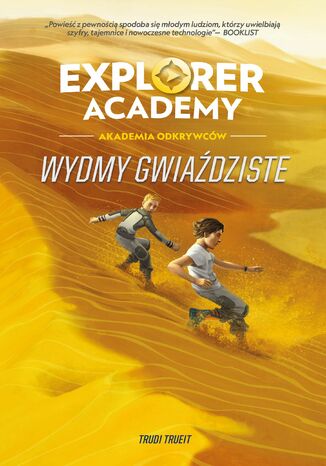 Explorer Academy: Akademia Odkrywcw. Wydmy Gwiadziste. Tom 4 Trudi Trueit - okadka ebooka