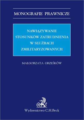 Nawizywanie stosunkw zatrudnienia w subach zmilitaryzowanych Magorzata Grzekw - okadka ebooka