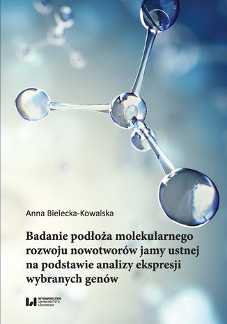 Badanie podoa molekularnego rozwoju nowotworw jamy ustnej na podstawie analizy ekspresji wybranych genw Anna Bielecka-Kowalska - okadka audiobooka MP3