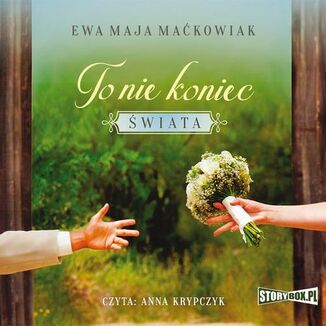 To nie koniec wiata Ewa Maja Makowiak - okadka audiobooka MP3