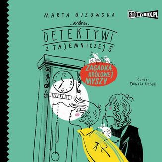 Detektywi z Tajemniczej 5. Tom 3. Zagadka krlowej myszy Marta Guzowska - okadka audiobooka MP3