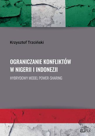 Ograniczanie konfliktw w Nigerii i Indonezji Krzysztof Trzciski - okadka ebooka