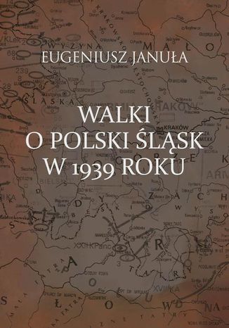 Walki o polski lsk w 1939 roku Eugeniusz Janua - okadka ebooka