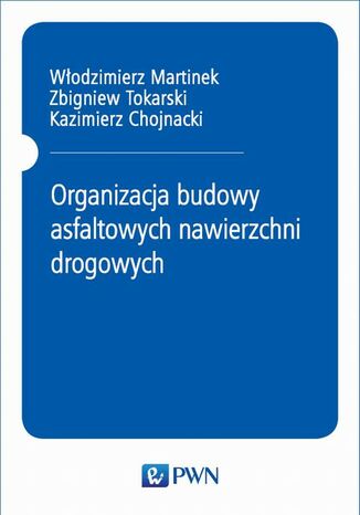 Organizacja budowy asfaltowych nawierzchni drogowych