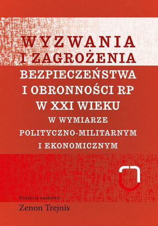 Wyzwania i zagroenia bezpieczestwa i obronnoci RP w XXI wieku Zenon Trejnis - okadka ebooka