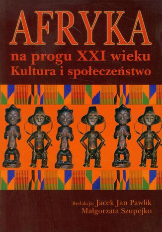 Afryka na progu XXI wieku Tom 1 Magorzata Szupejko, Jacek Jan Pawlik - okadka audiobooks CD