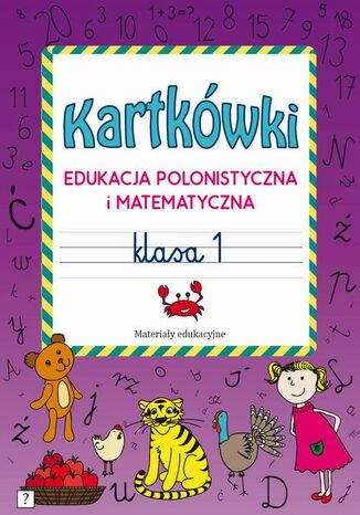 Kartkówki. Edukacja polonistyczna i matematyczna. Klasa 1