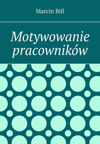 Motywowanie pracowników