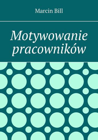 Motywowanie pracownikw Marcin Bill - okadka audiobooks CD