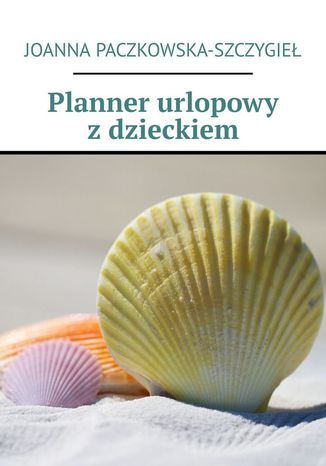 Planner urlopowy z dzieckiem Joanna Paczkowska-Szczygieł - okładka audiobooka MP3