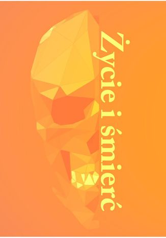 Życie i śmierć
