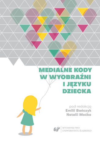 Medialne kody w wyobrani i jzyku dziecka red. Emilia Baczyk (Kauziska), red. Natalia Moko - okadka audiobooks CD