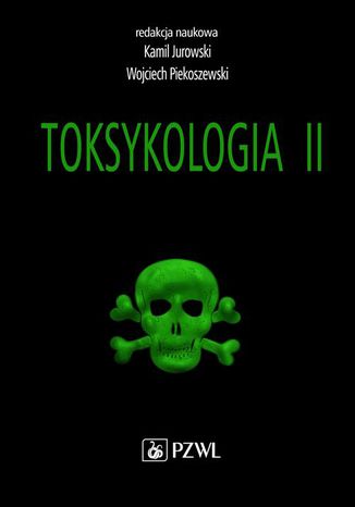 Toksykologia. TOM 2. Toksykologia szczegowa i stosowana Kamil Jurowski, Wojciech Piekoszewski - okadka ebooka