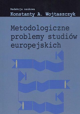 Metodologiczne problemy studiw europejskich Konstanty Adam Wojtaszczyk - okadka ebooka