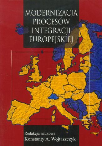 Modernizacja procesw integracji europejskiej Konstanty Adam Wojtaszczyk - okadka ebooka