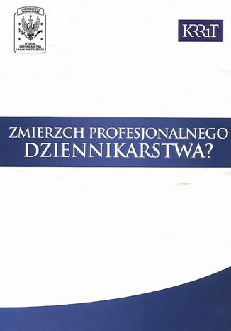 Zmierzch profesjonalnego dziennikarstwa? Janusz W. Adamowski, Anna Jupowicz-Ginalska - okadka ebooka