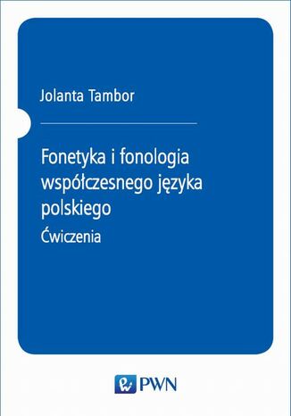 Fonetyka i fonologia współczesnego języka polskiego. Ćwiczenia