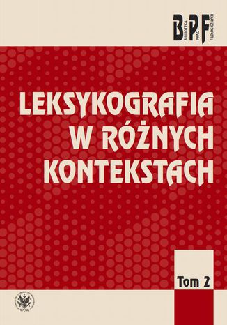 Leksykografia w rnych kontekstach. Tom 2 Mirosaw Bako, Wanda Decyk-Ziba, Ewa Rudnicka - okadka audiobooks CD