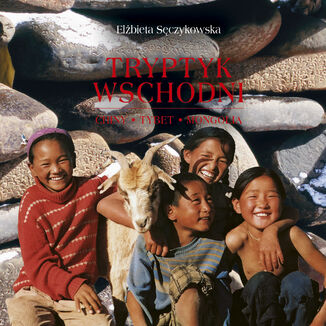 Tryptyk wschodni. Tybet, Mongolia, Chiny Elżbieta Sęczkowska - okładka audiobooka MP3