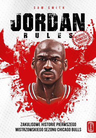 Okładka:The Jordan rules. Zakulisowe historie pierwszego mistrzowskiego sezonu Chicago Bulls 