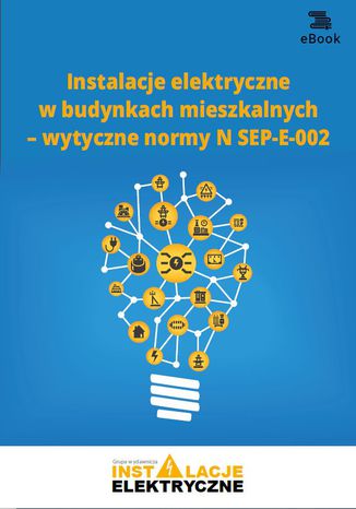 Instalacje elektryczne w budynkach mieszkalnych - wytyczne normy N SEP-E-002