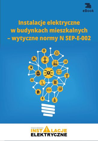 Instalacje elektryczne w budynkach mieszkalnych - wytyczne normy N SEP-E-002 Janusz Strzyewski - okadka ebooka