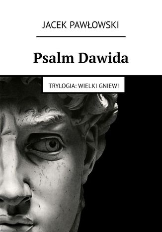 Psalm Dawida. Trylogia: Wielki gniew!