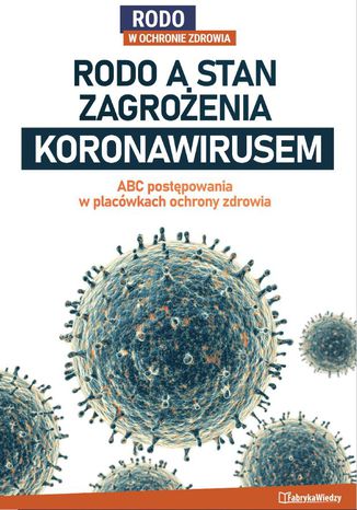 Okładka książki/ebooka RODO a stan zagrożenia koronawirusem - ABC postępowania w placówkach ochrony zdrowia