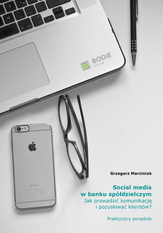 Social media w banku spdzielczym. Jak prowadzi komunikacj i pozyskiwa klientw? Praktyczny poradnik Grzegorz Marciniak - okadka audiobooka MP3