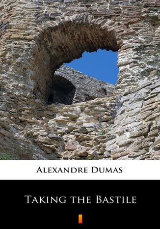 Taking the Bastile Alexandre Dumas - okadka ebooka