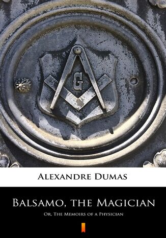 Balsamo, the Magician. Or, The Memoirs of a Physician Alexandre Dumas - okadka ebooka