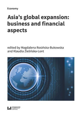 Asia\'s global expansion: business and finacial aspects Magdalena Rosińska-Bukowska, Klaudia Zielińska-Lont - okładka książki
