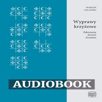 Wyprawy krzyowe. Zderzenie dwch wiatw Marcin Saaski - okadka audiobooks CD