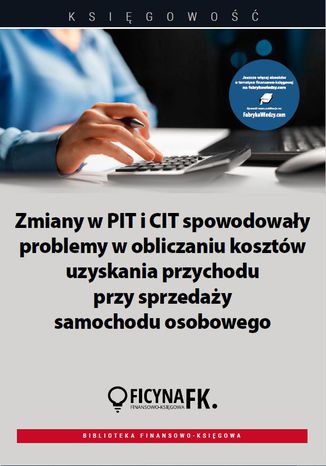 Okładka książki/ebooka Zmiany w PIT i CIT spowodowały problemy w obliczaniu kosztów uzyskania przychodu przy sprzedaży samochodu osobowego