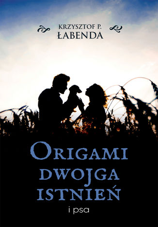 Okładka książki/ebooka Origami dwojga istnień i psa