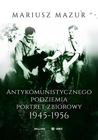 Antykomunistycznego podziemia portret zbiorowy 1945-1956 Mariusz Mazur - okadka audiobooks CD