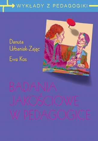 Badania jakościowe w pedagogice. Wywiad narracyjny i obiektywna hermeneutyka Danuta Urbaniak-Zając, Ewa Kos - okładka audiobooks CD