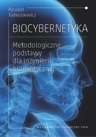 Biocybernetyka. Metodologiczne podstawy dla inżynierii biomedycznej Ryszard Tadeusiewicz - okładka książki