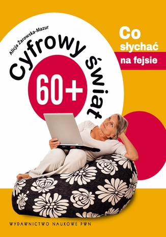 Cyfrowy świat 60+. Co słychać na fejsie Alicja Żarowska-Mazur - okładka audiobooks CD